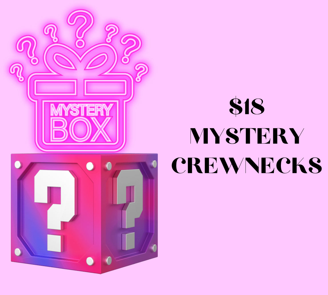 MYSTERY $18 Crewnecks