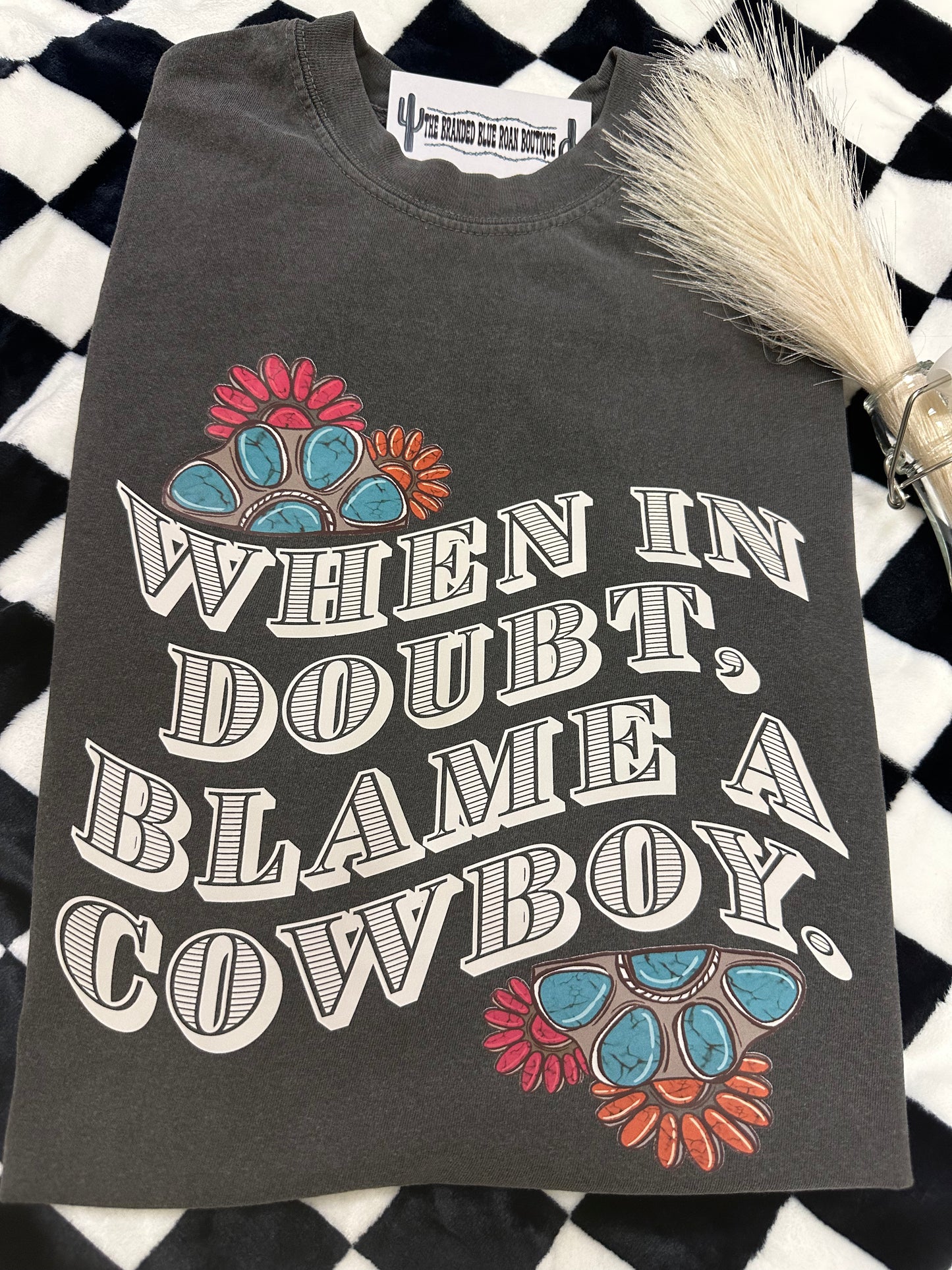 When In Doubt Blame a cowboy tee  - Comfort Colors