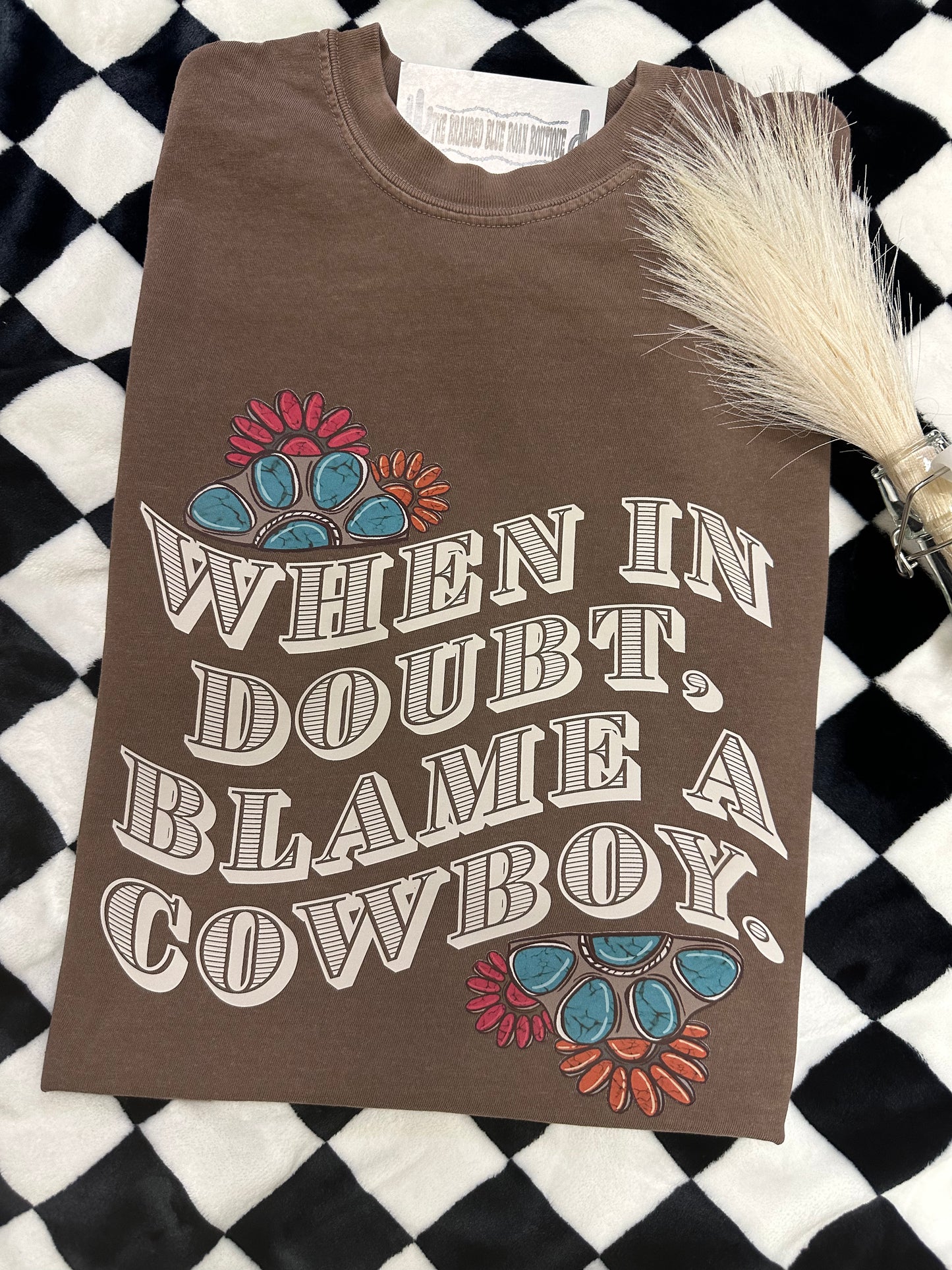 When In Doubt Blame a cowboy tee  - Comfort Colors