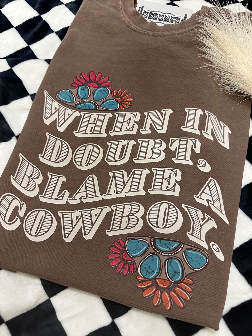 When In Doubt Blame a cowboy tee  - Comfort Colors