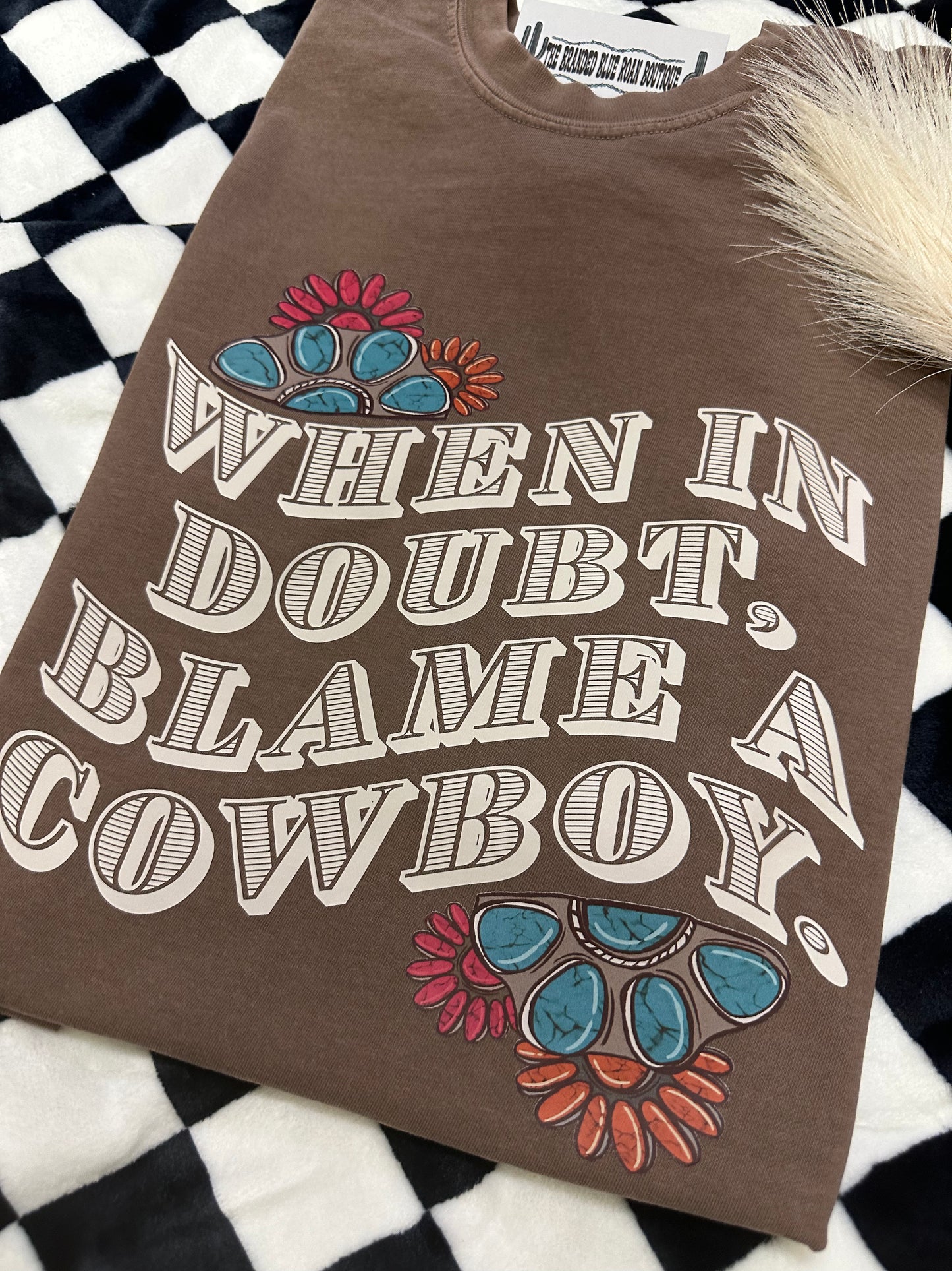 When In Doubt Blame a cowboy tee  - Comfort Colors